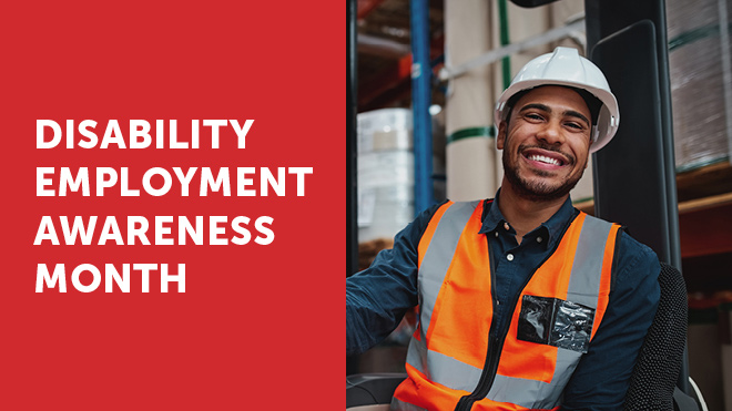 White text on red background: "Disability Employment Awareness Month," next to a photo of a smiling man driving a forklift and wearing personal protective equipment.